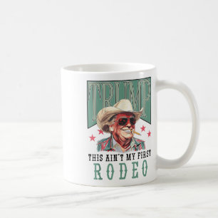 Aint Mein erster Rodeo Western Cowboy Funny Trump  Kaffeetasse