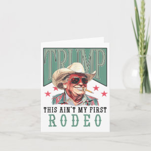 Aint Mein erster Rodeo Western Cowboy Funny Trump Karte