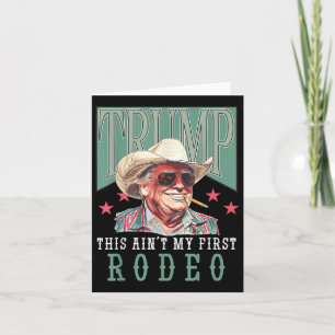 Aint Mein erster Rodeo Western Cowboy Funny Trump Karte