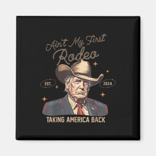 Aint Mein erster Rodeo Western Cowboy Funny Trump  Magnet