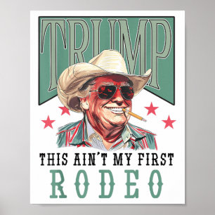 Aint Mein erster Rodeo Western Cowboy Funny Trump  Poster