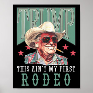 Aint Mein erster Rodeo Western Cowboy Funny Trump  Poster