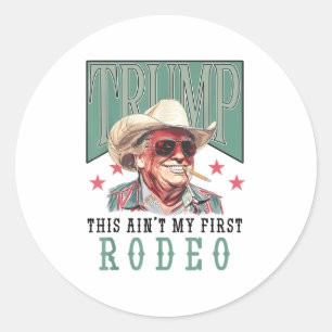 Aint Mein erster Rodeo Western Cowboy Funny Trump Runder Aufkleber