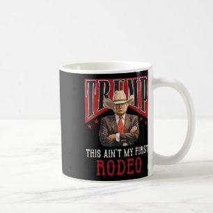 Ain't My First Rodeo Shirt Western Cowboy Funny Tr Kaffeetasse