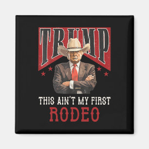 Ain't My First Rodeo Shirt Western Cowboy Funny Tr Magnet