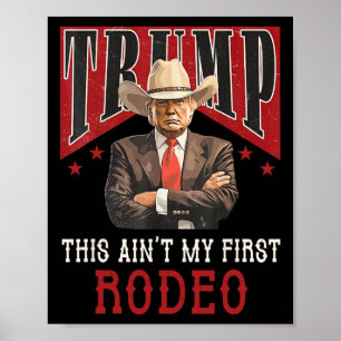 Ain't My First Rodeo Shirt Western Cowboy Funny Tr Poster