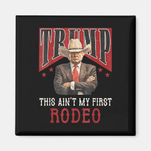 Aint My First Rodeo Shirt Western Cowboy Funny Tru Magnet