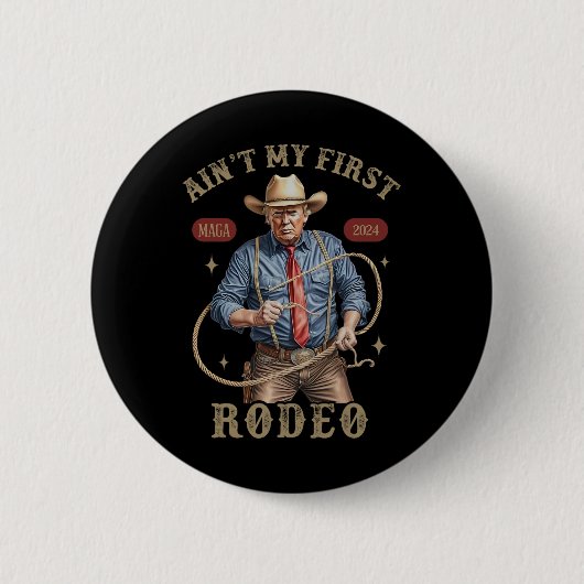 Ain't My First Rodeo Western Cowboy Funny Trump Sh Button (Vorderseite)