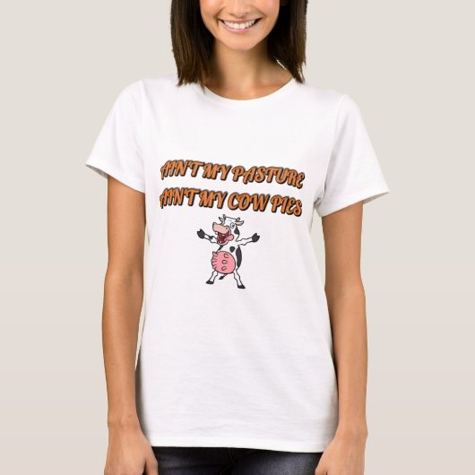 Ain't My Pasture T-Shirt (Vorderseite)