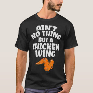 Aint Nichts außer einem Hühnerflügel für Hühn T-Shirt