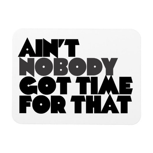 Aint Niemand got Zeit dafür Magnet (Horizontal)