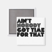 Aint Niemand got Zeit dafür Magnet (Vorderseite/Rückseite)