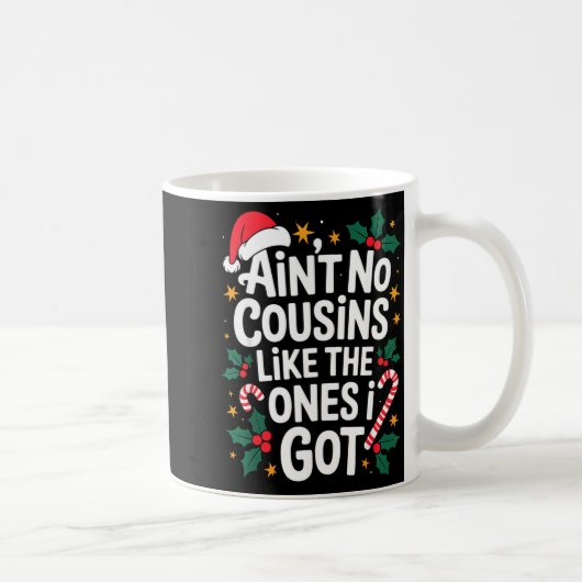 Ain't No Cousins Like The Ones I Got Matching Chri Kaffeetasse (Rechts)