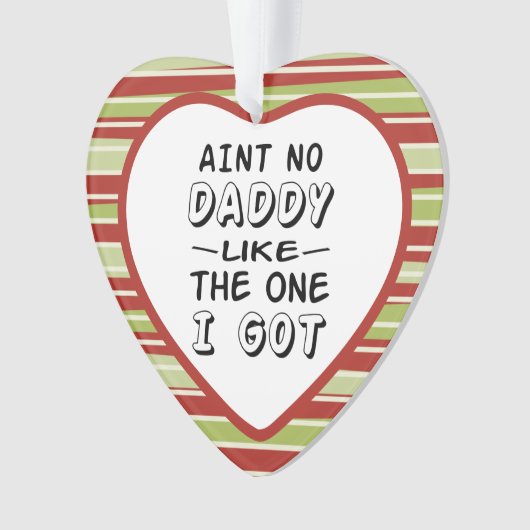 Aint No Daddy wie der, den ich Weihnachten Got hab Ornament (Vorderseite)