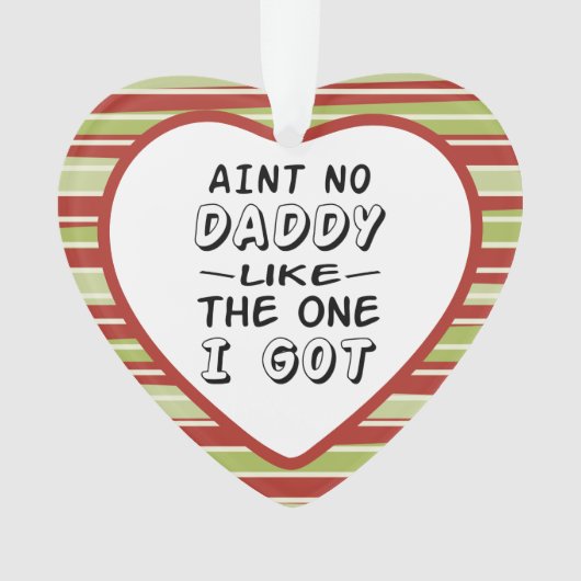 Aint No Daddy wie der, den ich Weihnachten Got hab Ornament (Vorderseite)