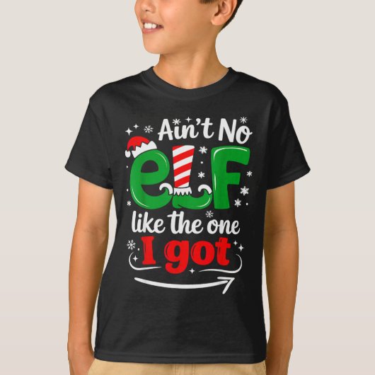 Ain't No Elf Like The One I Got Sarcastic Funny Ch T-Shirt (Vorderseite)