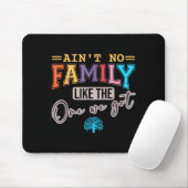 Ain't No Family Like The One I Got Matching Family Mousepad (Mit Mouse)
