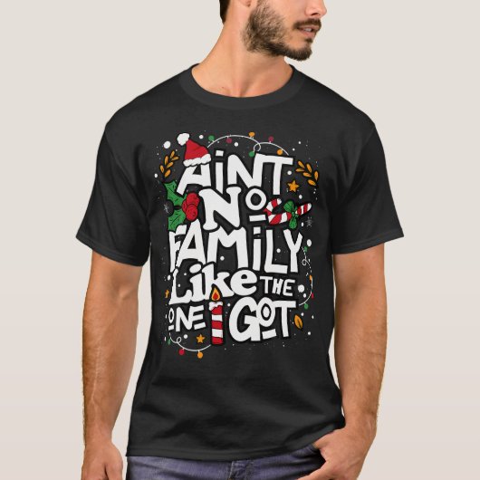 Ain'T No Family Like The One I Got Matching Family T-Shirt (Vorderseite)