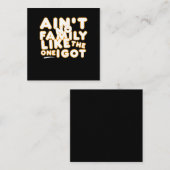 Aint No Family Like The One I Got Quadratische Visitenkarte (Vorne/Hinten)