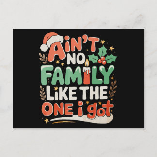 Ain't No Family Like The One I Got Xmas Christmas Feiertagspostkarte