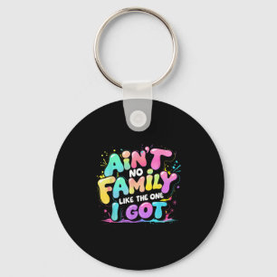 Aint No Family wie das, was ich Got Retro Quote T- Schlüsselanhänger