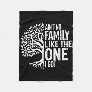 Aint No Family wie die, die ich Got Funny Family R Fleecedecke