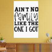 Aint No Family wie die, die ich Got Funny Family R Leinwanddruck (Insitu (Wohnzimmer))