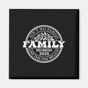 Aint No Family wie die Familie, die ich 2025 Got h Magnet