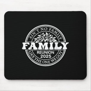 Aint No Family wie die Familie, die ich 2025 Got h Mousepad