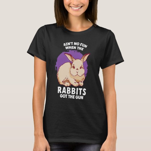 Ain't No Fun When The Rabbits Got The Gun Jumpy Ra T-Shirt (Vorderseite)
