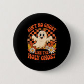 Ain't No Ghost Like The Holy Ghost Christian Hallo Button (Vorderseite)