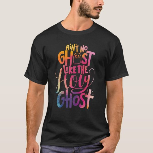Ain't No Ghost Like The Holy Ghost Christian Hallo T-Shirt (Vorderseite)