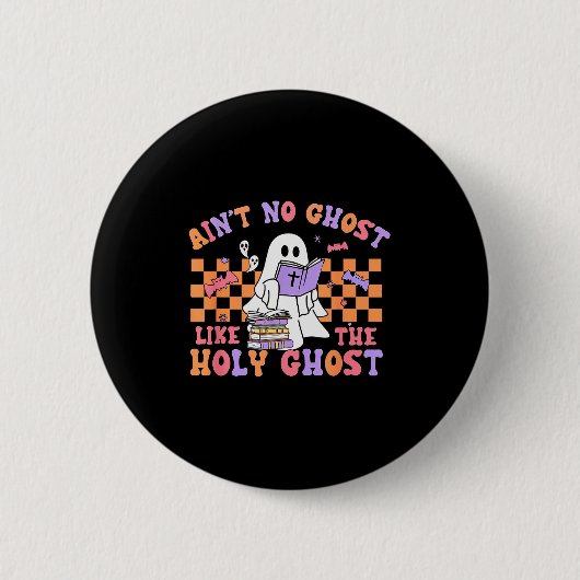 Ain't No Ghost Like The Holy Ghost Funny Christian Button (Vorderseite)