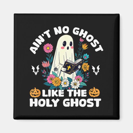 Ain't No Ghost Like The Holy Ghost Jesus Christian Magnet (Vorne)