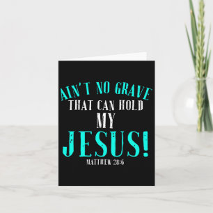Aint No Grave, die Jesus Ostern leerhalten kann To Karte