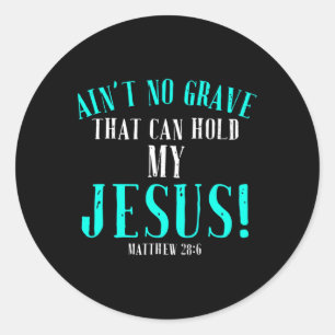 Aint No Grave, die Jesus Ostern leerhalten kann To Runder Aufkleber