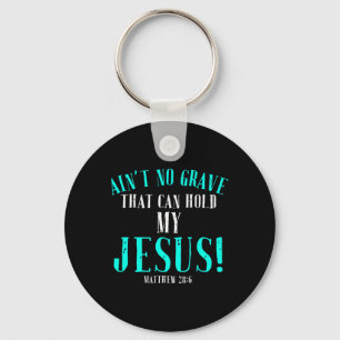 Aint No Grave, die Jesus Ostern leerhalten kann To Schlüsselanhänger