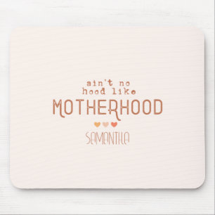 Aint No Hood like Motherhood Mousepad