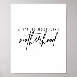 Aint No Hood like Motherhood Poster