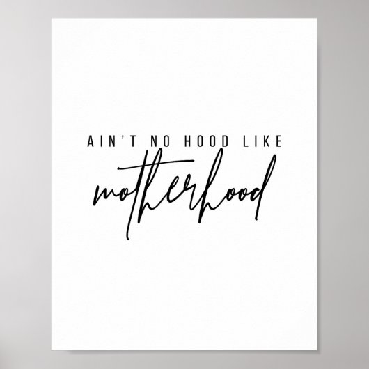 Aint No Hood like Motherhood Poster (Vorne)