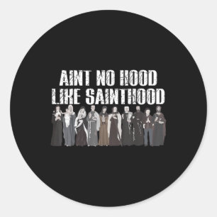 Aint No Hood like Sainthood Funny Katholic Saints Runder Aufkleber