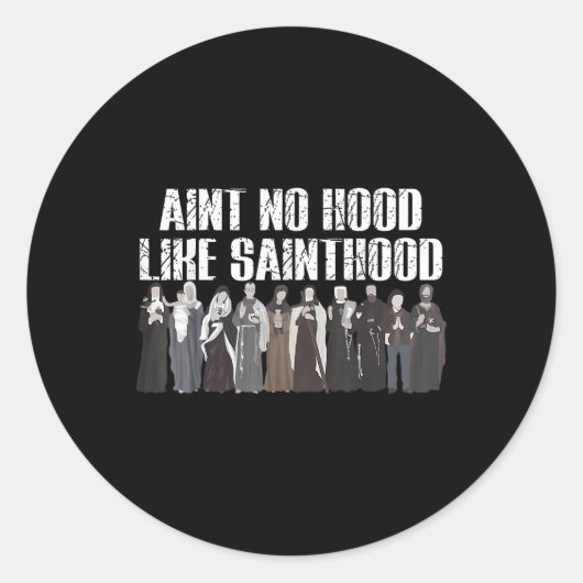 Aint No Hood like Sainthood Funny Katholic Saints Runder Aufkleber (Vorderseite)