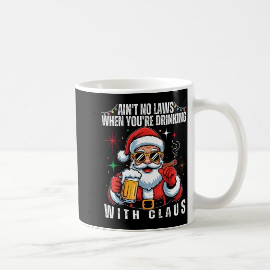 Aint No Laws When You're Drinking With Claus Funny Kaffeetasse (Rechts)