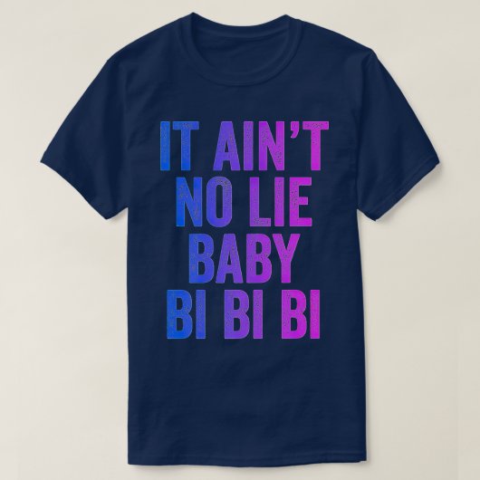 Aint No Lie Baby Bi Bi Bisexual Equality Prix T-Shirt (Design vorne)