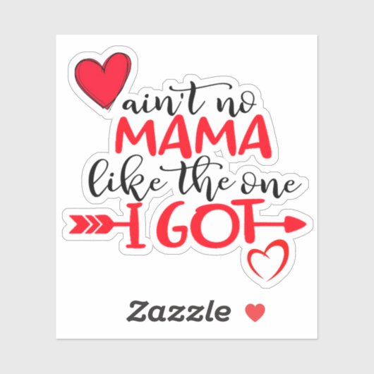 AINT NO MAMA PASSEN WIE DAS, WAS ICH GOT BESTE Mam Aufkleber (Blatt)