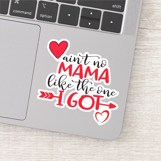 AINT NO MAMA PASSEN WIE DAS, WAS ICH GOT BESTE Mam Aufkleber (Detail)