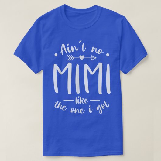 Aint No Mimi Like the One I Got T Best Grandma Ev T-Shirt (Design vorne)