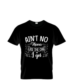Aint No Nana wie das Got T-Shirt