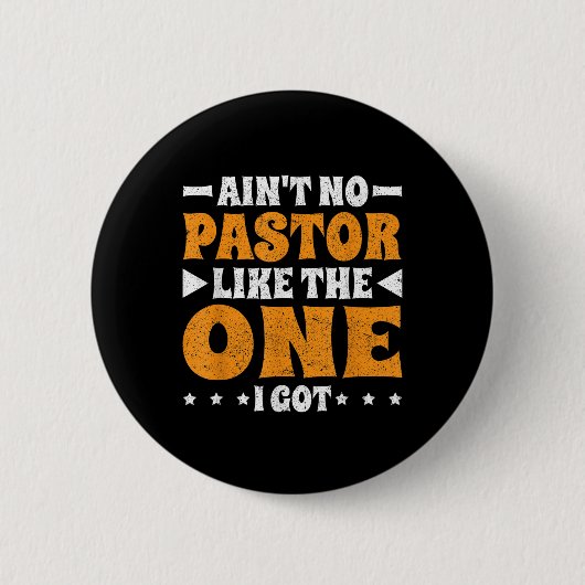 Aint No Pastor wie das, was ich Got Button (Vorderseite)