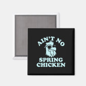 Ain't No Spring Chicken Funny Design  Magnet (Vorderseite/Rückseite)